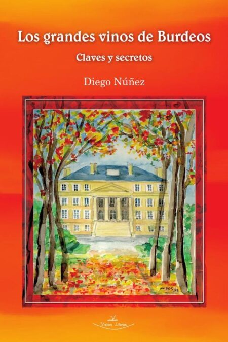 Los grandes vinos de Burdeos:Claves y secretos