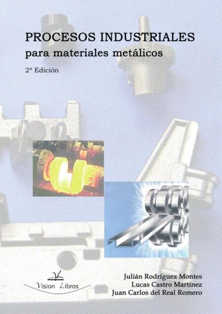 Procesos industriales para materiales metálicos:(2ª Edición)