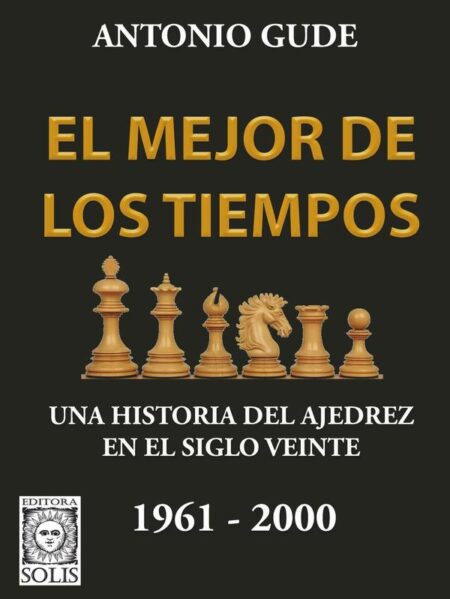El Mejor de los Tiempos 1961-2000:Una historia del ajedrez en el siglo veinte