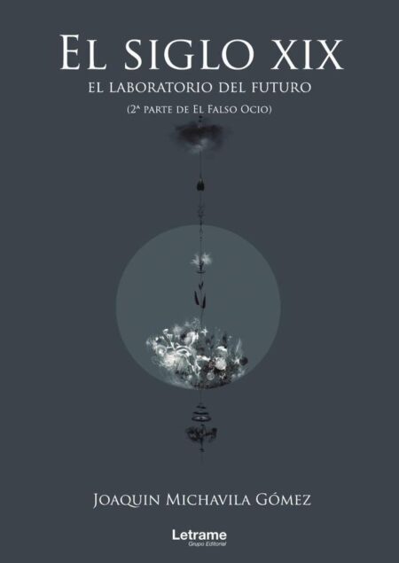 El siglo XIX: el laboratorio del futuro (2ª parte de El Falso Ocio)