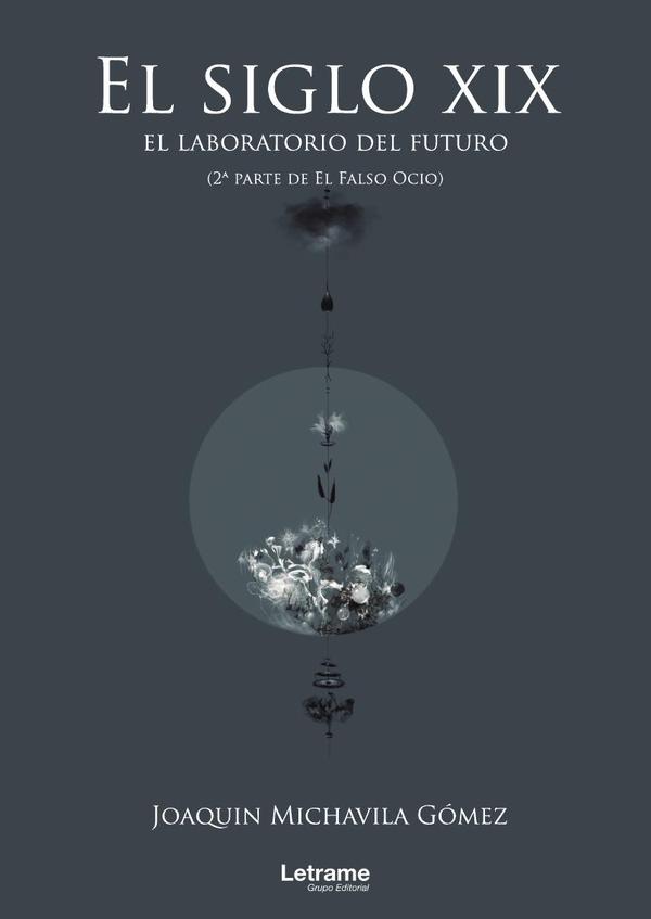 El siglo XIX: el laboratorio del futuro (2ª parte de El Falso Ocio)