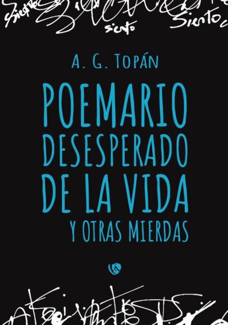 Poemario desesperado de la vida y otras mierdas