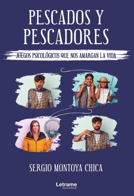 Pescados y pescadores (juegos psicológicos que nos amargan la vida)