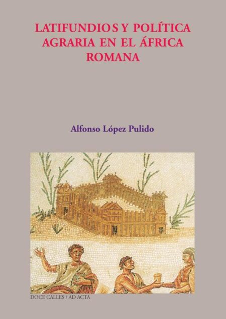 Latifundio y política agraria en la áfrica romana