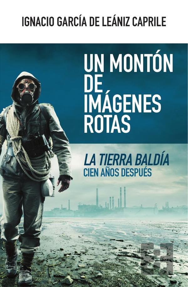 Un montón de imágenes rotas:La tierra baldía cien años después