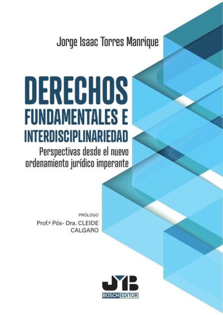 Derechos fundamentales e interdisciplinariedad:Perspectivas desde el nuevo ordenamiento jurídico imperante