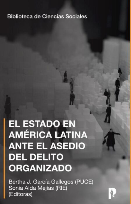 El Estado en América Latina ante el asedio del delito organizado