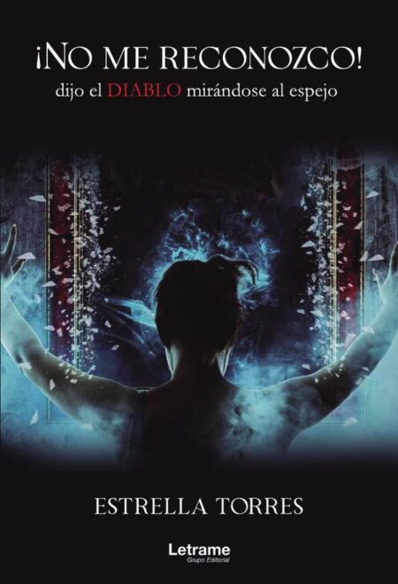 ¡No me reconozco! dijo el diablo mirándose al espejo