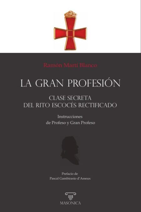 LA GRAN PROFESIÓN | Clase secreta del Rito Escocés Rectificado:Instrucciones de Profeso y Gran Profeso