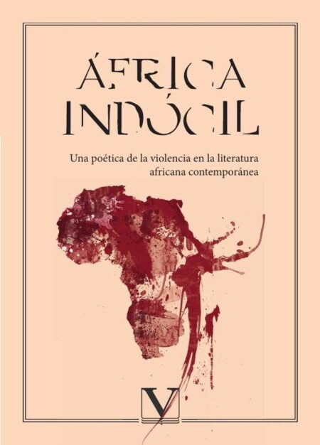 África indócil:Una poética de la violencia en la literatura africana contemporánea