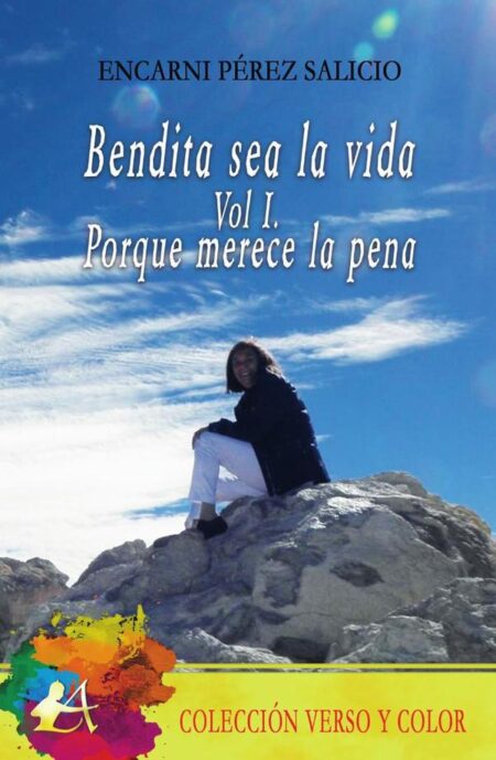 Bendita sea la vida Vol. I:Porque merece la pena