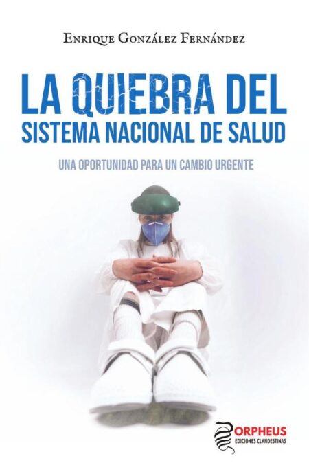 La quiebra del Sistema Nacional de Salud:Una oportunidad pra un cambio urgente