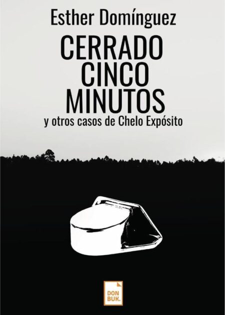 Cerrado cinco minutos:y otros casos de Chelo Expósito
