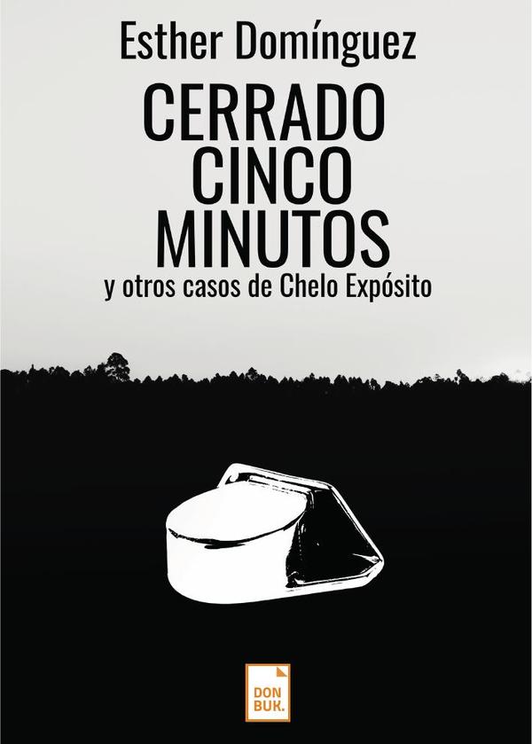 Cerrado cinco minutos:y otros casos de Chelo Expósito
