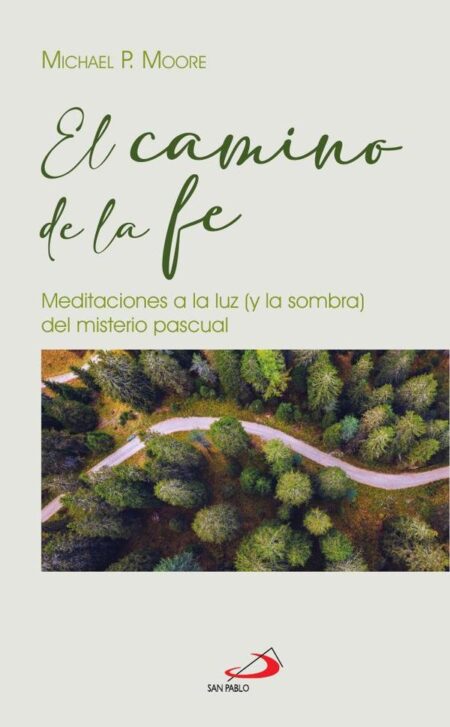 El camino de la fe:Meditaciones a la luz (y las sombras) del misterio pascual