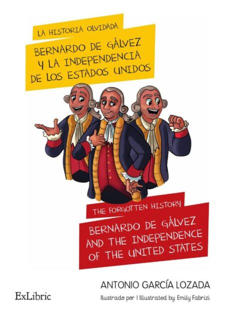La historia olvidada: Bernardo de Gálvez y la independencia de los Estados Unidos