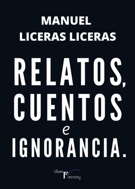 Relatos, cuentos e ignorancia.