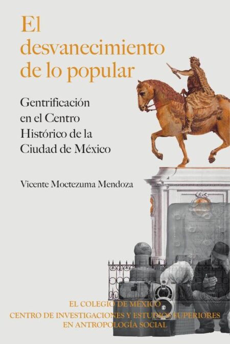 El desvanecimiento de lo popular:Gentrificación en el Centro Histórico de la Ciudad de México
