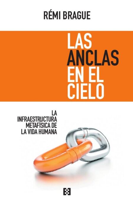 Las anclas en el cielo:La infraestructura metafísica de la vida humana
