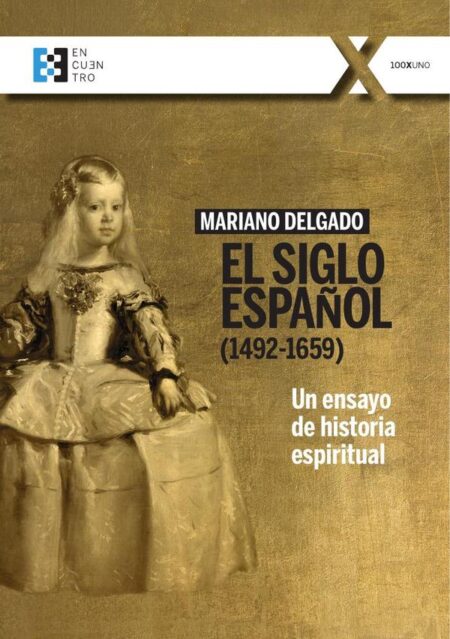 El Siglo Español (1492-1659):Un ensayo de historia espiritual