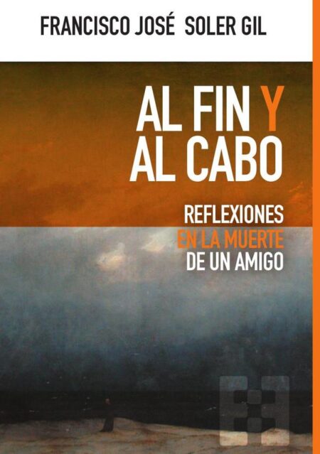 Al fin y al cabo:Reflexiones en la muerte de un amigo