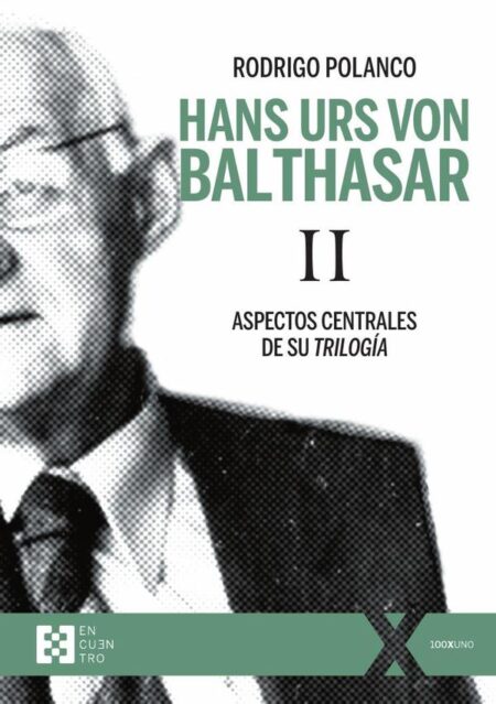 Hans Urs von Balthasar II:Aspectos centrales de su Trilogía