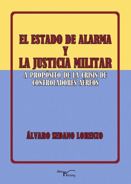 El estado de alarma y la justicia militar:A propósito de la crisis de los controladores aéreos