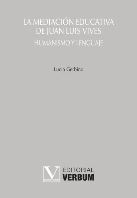 La mediación educativa de Juan Luis Vives:Humanismo y lenguaje