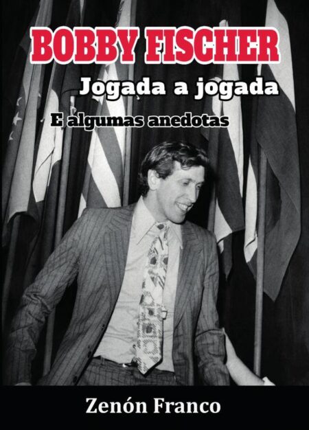 BOBBY FISCHER jogada a jogada:E algumas anecdotas