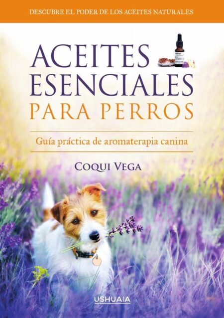 Aceites esenciales para perros:Guía práctica de aromaterapia canina