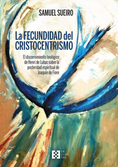 La fecundidad del cristocentrimo:El discernimiento teológico de Henri de Lubac sobre la posteridad espiritual de