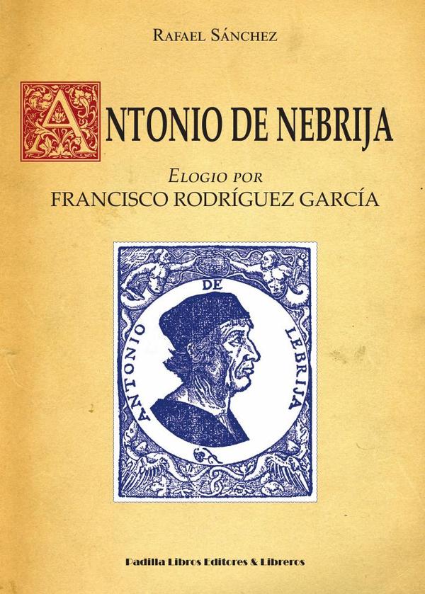 Antonio de Nebrija:Elogio por Francisco Rodríguez García
