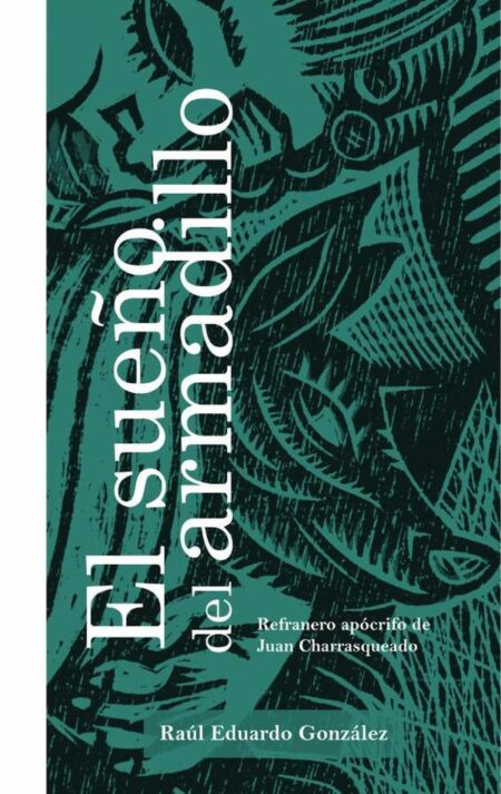 El sueño del armadillo:Refranero apócrifo de Juan Charrasqueado