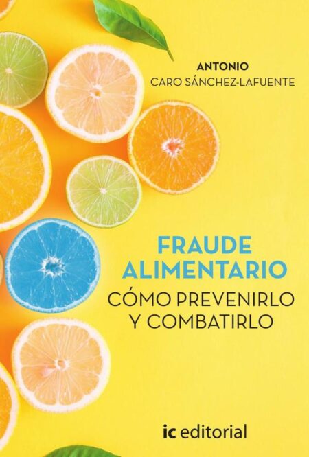 Fraude alimentario. Cómo prevenirlo y combatirlo