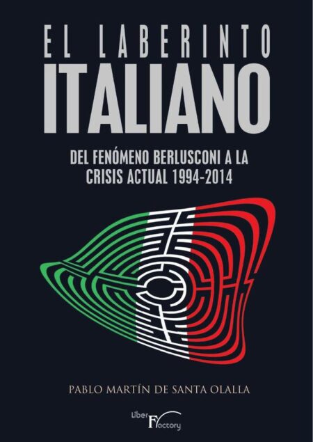 El laberinto italiano:Del fenómeno Berlusconi a la crisis actual (1994-2014)