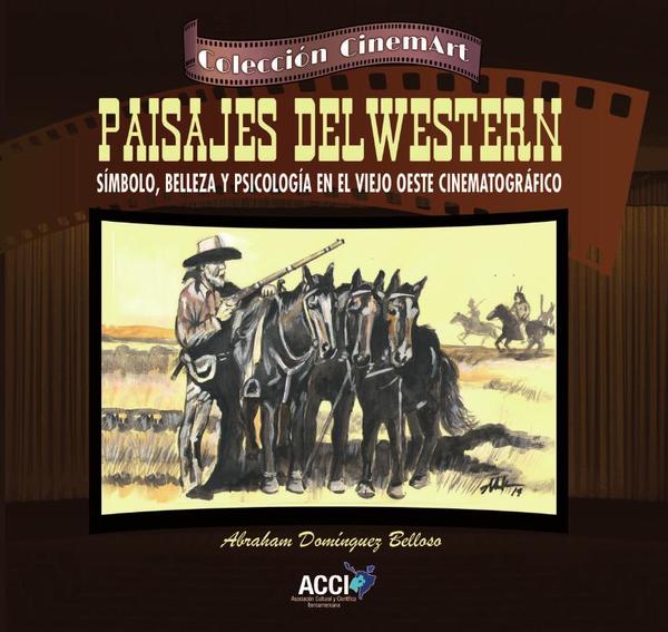 Paisajes del western:Símbolo, belleza y psicología en el viejo oeste cinematográfico