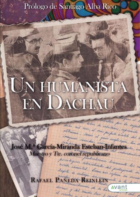 Un humanista en Dachau:José M.ª García-Miranda Esteban-Infantes, maestro y teniente coronel republicano