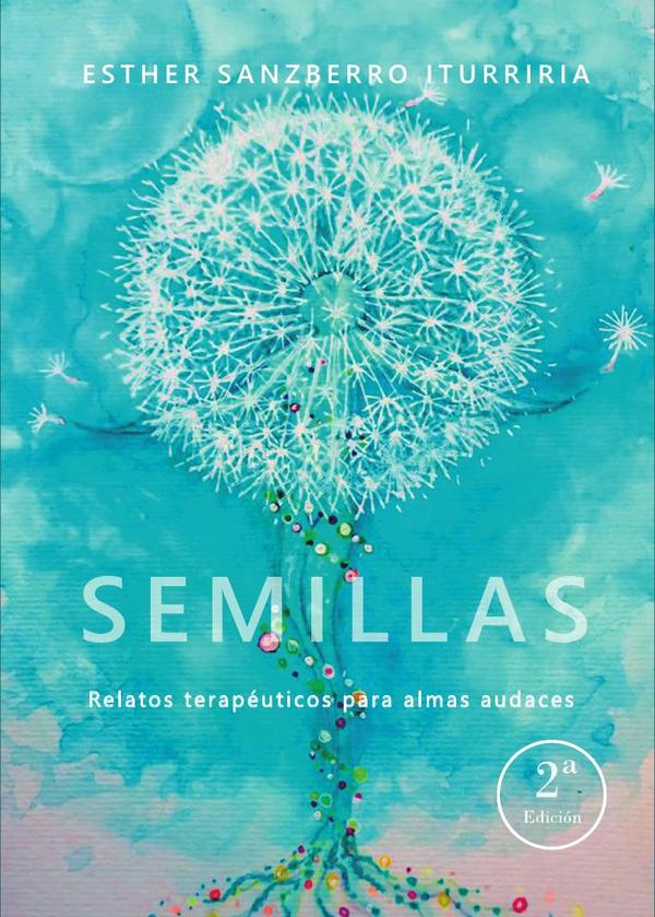 Semillas. Relatos terapeúticos para almas audaces