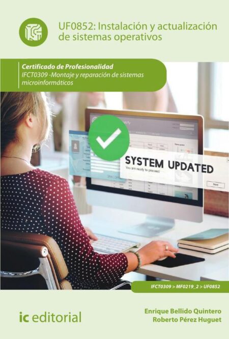Instalación y actualización de sistemas operativos. IFCT0309 - Montaje y reparación de sistemas microinformáticos
