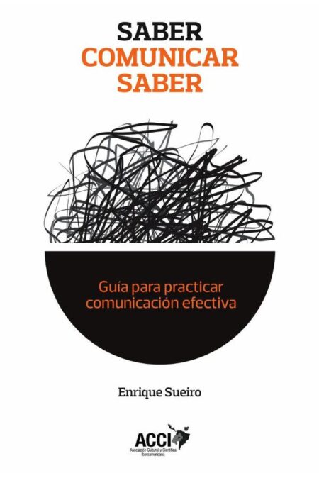 Saber comunicar saber:Guía para practicar comunicación efectiva