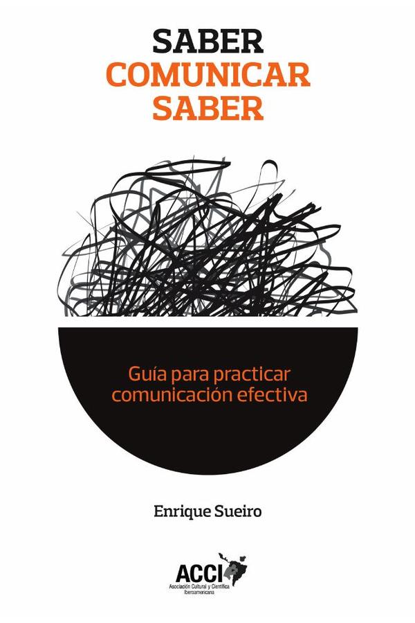 Saber comunicar saber:Guía para practicar comunicación efectiva