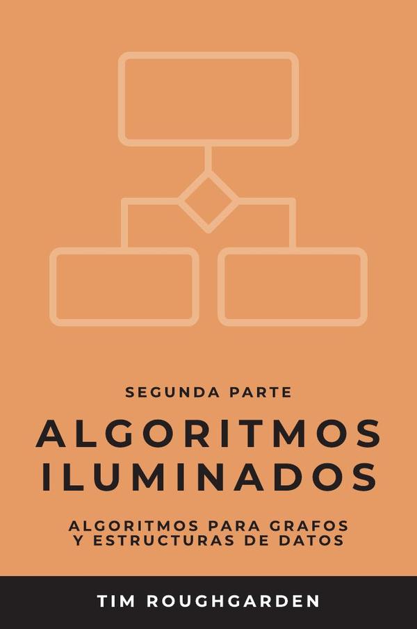Algoritmos iluminados (Segunda parte):Algoritmos para grafos y estructuras de datos