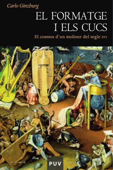 El formatge i els cucs:El cosmos d''un moliner del segle XVI