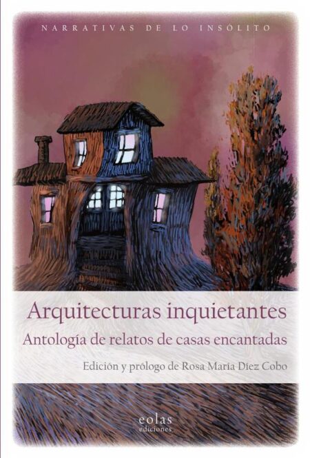 Arquitecturas inquietantes:Antología de relatos de casas encantadas