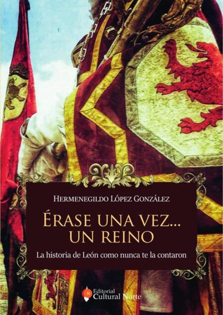Érase una vez un reino:La historia de León como nunca te la contaron