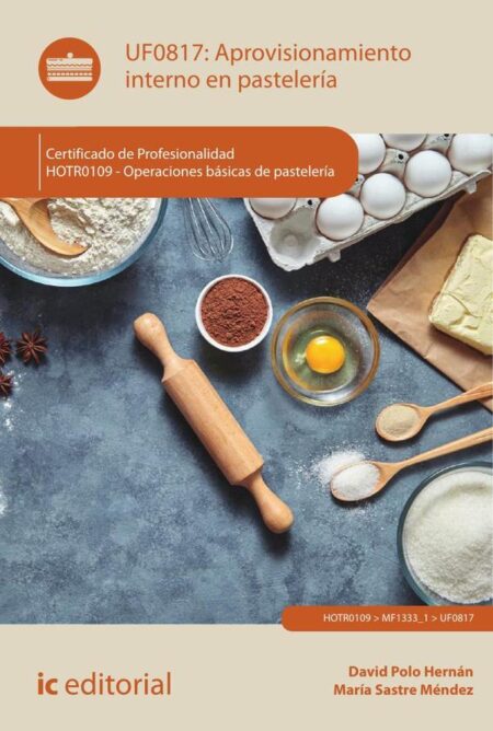 Aprovisionamiento interno en pastelería. HOTR0109 - Operaciones básicas de pastelería