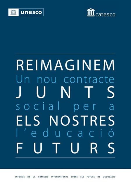 Reimaginem junts els nostres futurs:Un nou contracte social per a l''educació