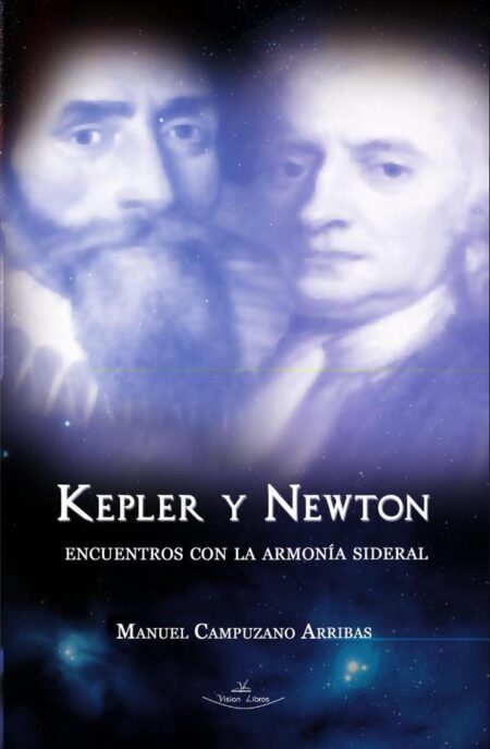 Kepler y Newton:Encuentros con la armonía sideral