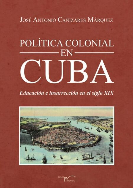 Política colonial en Cuba:Educación e insurrección en el siglo XIX