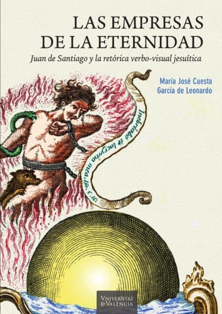 Las empresas de la eternidad. Juan de Santiago y la retórica verbo-visual jesuítica